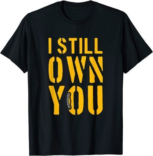 Classic i still own you shirt funny Great American football T-Shirt