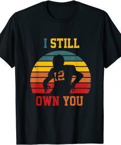 Vintage I still own you funny quote American football Funny T-Shirt
