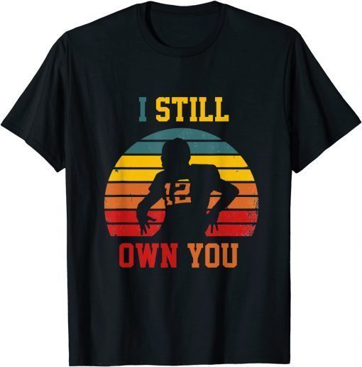 Vintage I still own you funny quote American football Funny T-Shirt