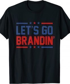 Let's Go Brandin' Funny Anti Joe Biden Quote T-Shirt