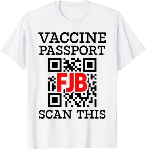 Vaccine Passport Scan This Funny Anti Joe Biden T-Shirt