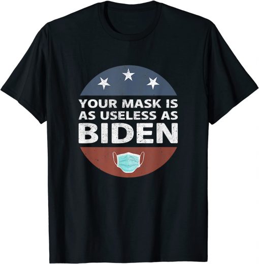 Anti Biden,Your Mask Is As Useless As Biden Funny Republican T-Shirt
