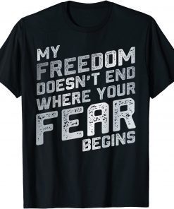 Official My Freedom Doesn't End Where Your Fear Begins Distressed T-Shirt