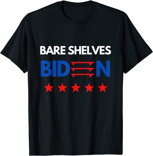 Bare Shelves Biden Empty Shelves Joe #BareShelvesBiden TShirt