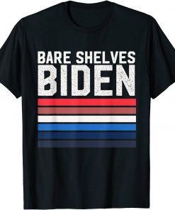 Biden 2021 Bare Shelves Biden Funny meme Gift Tee Shirts