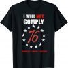 Funny I Will Not Comply 76 Shirts
