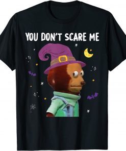 You Don't Scare Me Funny Puppet Monkey Meme Halloween Design T-Shirt