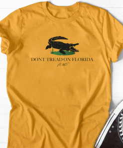 Pro Freedom Don’t Tread On Florida Gift Shirts