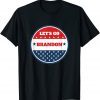 FJB Chant Let's Go Brandon! T-Shirt