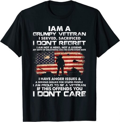 I Am A Grumpy Veteran I Served I Sacrificed Veteran Day T-Shirt