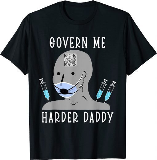 Official GOVERN ME HARDER DADDY ,QR Code Is Scannable ,Funny Meme T-Shirt