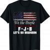 We the people, Let’s go, Brandon Conservative Anti Liberal T-Shirt