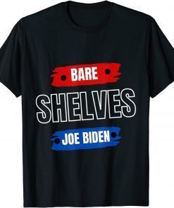 FJB Joe Biden Bare Shelves Biden Funny Memes T-Shirt