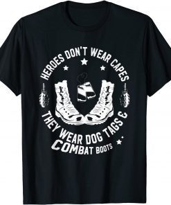 Heroes Don't Wear Capes, They Wear Dog Tags & combat boots T-Shirt