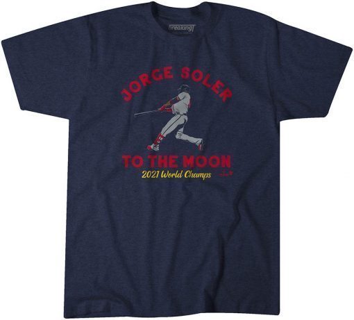 FUNNY JORGE SOLER TO THE MOON 2021 WORLD CHAMPS SHIRTS