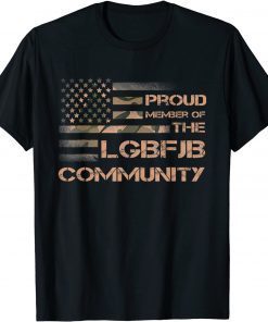 Proud Member Of The LGBFJB Community Camouflage USA Flag TShirt