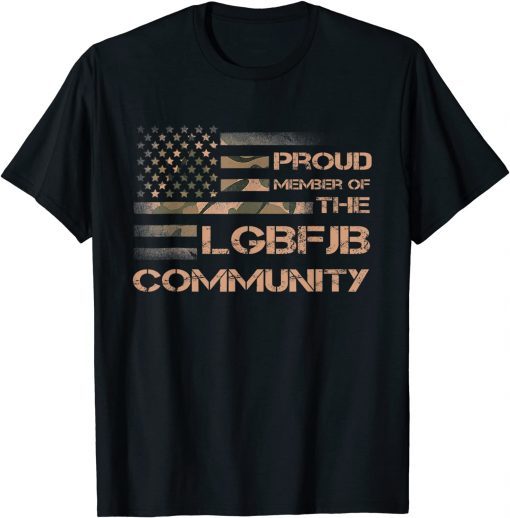 Proud Member Of The LGBFJB Community Camouflage USA Flag TShirt