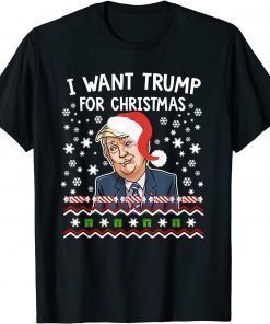 Tee Shirts I Want Trump For Christmas Gift