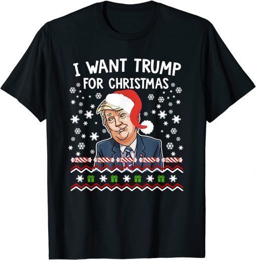 Tee Shirts I Want Trump For Christmas Gift