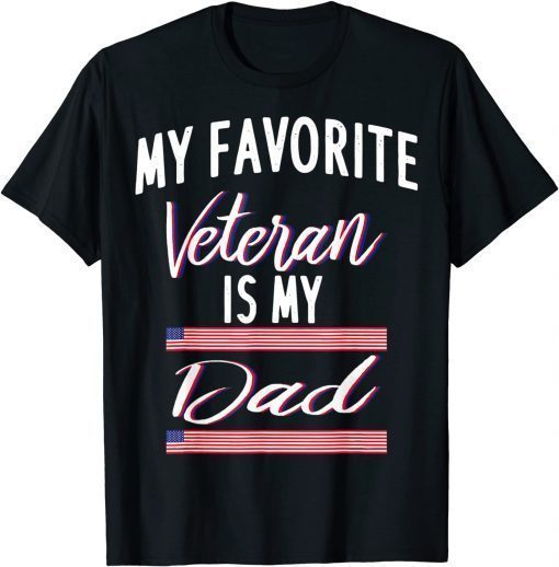 Funny My Favorite Veteran Is My Dad T-Shirt