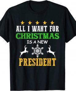 All I Want For Christmas Is A New President Gift TShirt