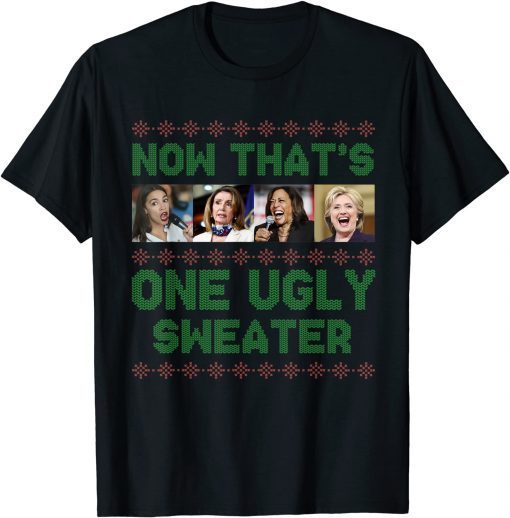 Now That's One Ugly Sweater Kamala Harris Christmas Gift TShirt