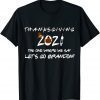 Friendsgiving 2021 The One Where We Say Let's Go Trump Gift TShirt