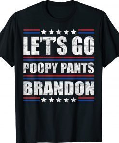 2021 Lets Go Poopy Pants Biden Brandon Tee Funny Trendy Sarcastic T-Shirt