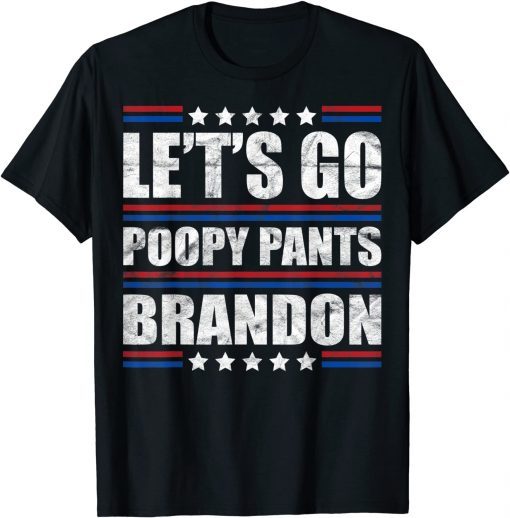 2021 Lets Go Poopy Pants Biden Brandon Tee Funny Trendy Sarcastic T-Shirt