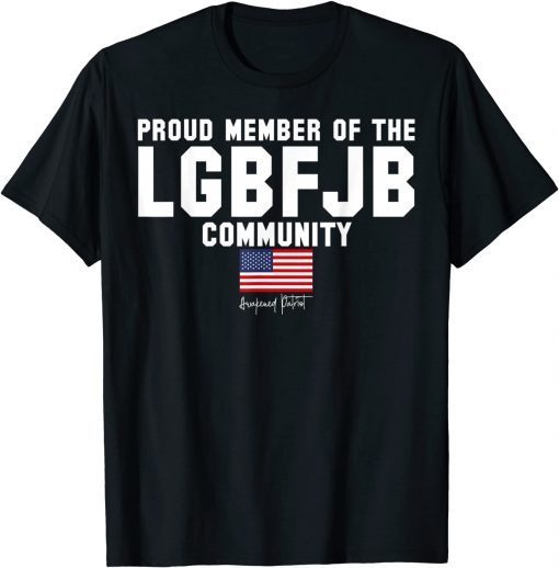 Official Proud Member Of The LGBFJB Community Republican Patriot Gift T-Shirt