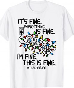 2022 Teacher Life I'm Fine Everything Is Fine Christmas Lights T-Shirt