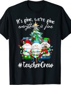 T-Shirt It's Fine, We're Fine Everything Is Fine, Teacher Crew