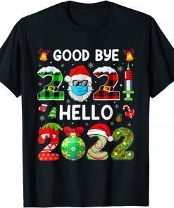 Goodbye 2021 Hello 2022 Happy New Year Funny Christmas Xmas Unisex T-Shirt
