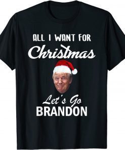 All I Want for Christmas Is Let's Go Brandon Funny Trump Funny TShirt