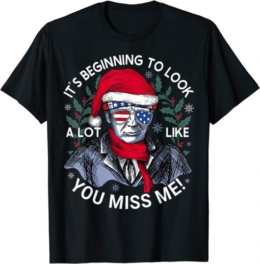 Funny Its Beginning to Look a Lot Like You Miss Me Trump Christmas 2021 T-Shirt