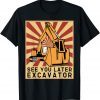 See You Later Excavator Vintage Retro Design Unisex T-Shirt