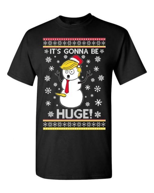 2022 It Is Gonna Be Huge! Ugly Christmas Tee Shirts