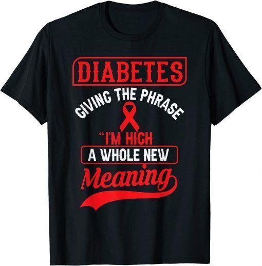 T-Shirt Diabetes giving the phrase i'm high a whole new meaning