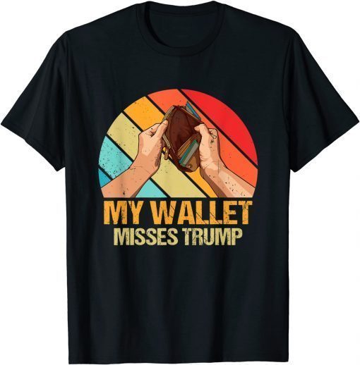 2021 My Wallet Misses Trump Funny Donald Trump Funny T-Shirt