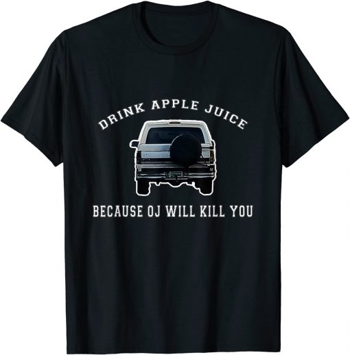 2021 Drink Apple Juice Because OJ Will Kill You Shirts