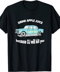 T-Shirt Drink Apple Juice Because OJ Will Kill You Vintage Gift