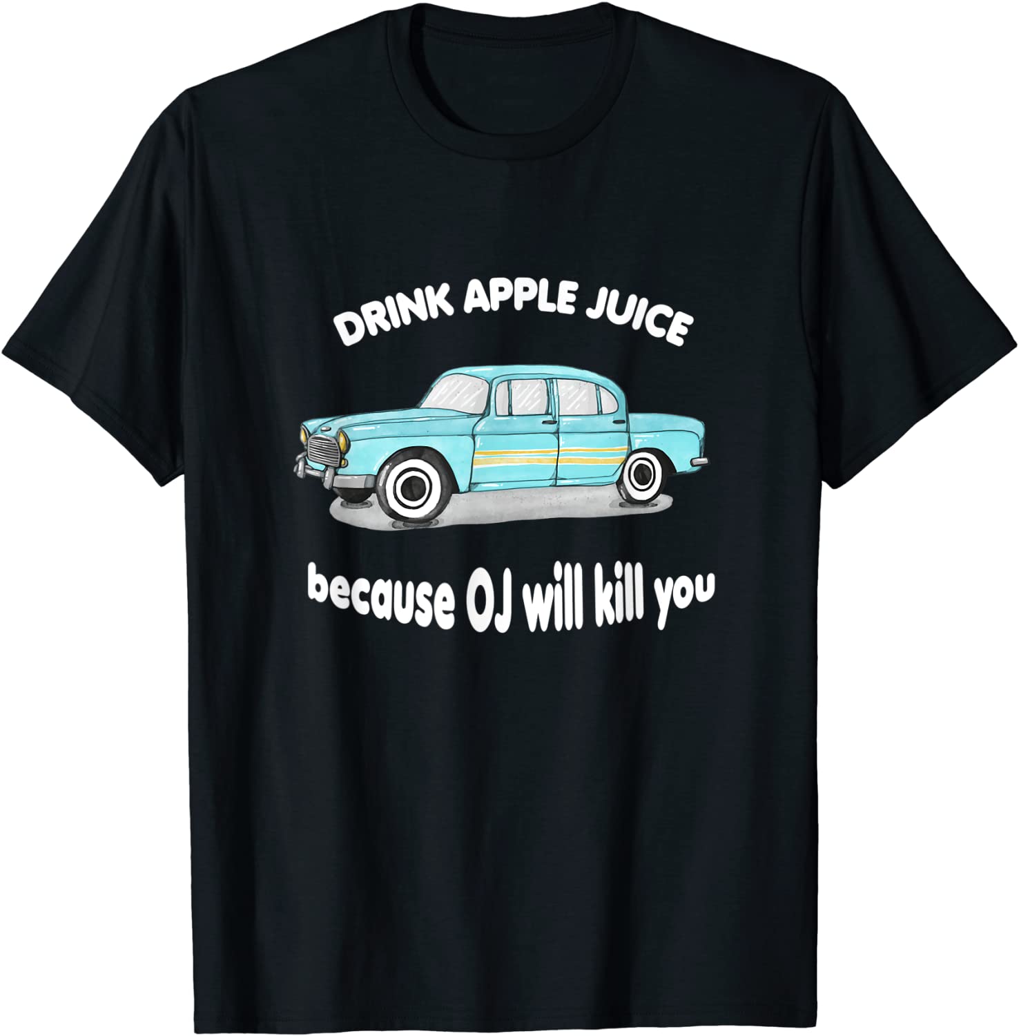 T-Shirt Drink Apple Juice Because OJ Will Kill You Vintage Gift