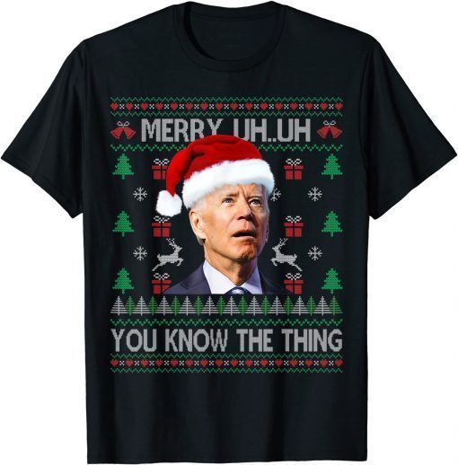 T-Shirt Ugly Christmas Biden Merry Uh Uh You Know The Thing