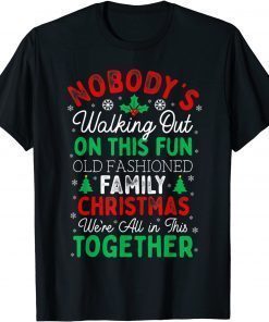 2021 Nobody's Walking Out On This Fun Old Family Christmas T-Shirt