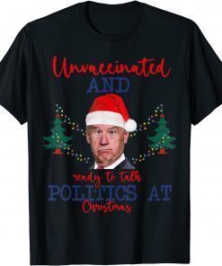 T-Shirt Santa Unvaccinated And Ready To Talk Politics At Christmas