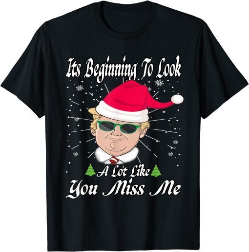 2021 Its Beginning To Look A Lot Like You Miss Me Trump Christmas T-Shirt