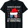 2021 Vaccinated and Ready to Talk Politics at Christmas TShirt