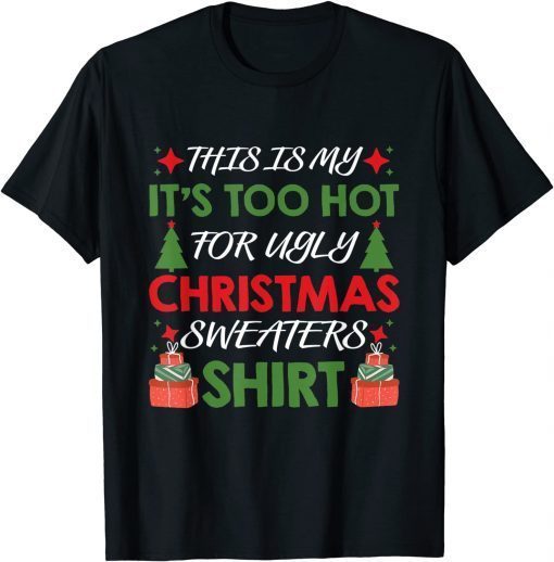 This Is My It's Too Hot For Ugly Christmas Funny Family Xmas T-Shirt