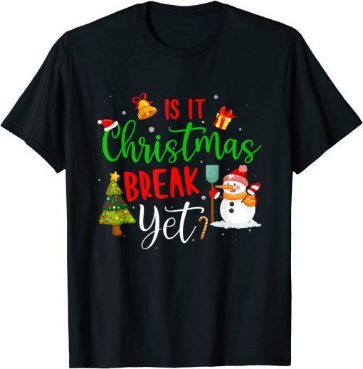 Classic Teacher Christmas T Shirt Is It Christmas Break Yet Shirts