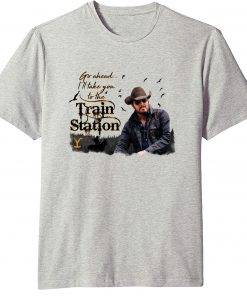 It's Time We Take A Ride To The Train Station, I'll Take You To The Train Station Shirts